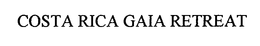 COSTA RICA GAIA RETREAT trademark
