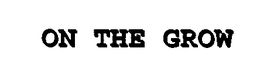 ON THE GROW trademark