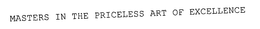 MASTERS IN THE PRICELESS ART OF EXCELLENCE trademark