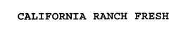 CALIFORNIA RANCH FRESH trademark