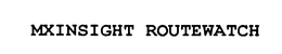 MXINSIGHT ROUTEWATCH trademark