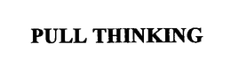 PULL THINKING trademark