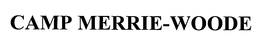 CAMP MERRIE WOODE trademark