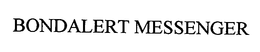BONDALERT MESSENGER trademark