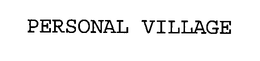 PERSONAL VILLAGE trademark