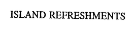 ISLAND REFRESHMENTS trademark