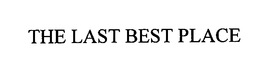 THE LAST BEST PLACE trademark