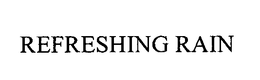REFRESHING RAIN trademark