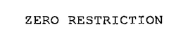 ZERO RESTRICTION trademark