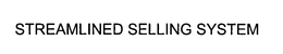 STREAMLINED SELLING SYSTEM trademark