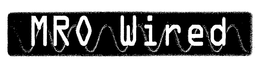 MRO WIRED trademark