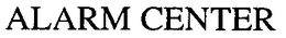 ALARM CENTER trademark