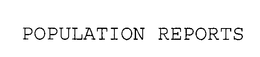 POPULATION REPORTS trademark