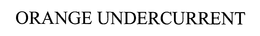 ORANGE UNDERCURRENT trademark