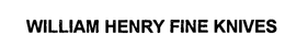 WILLIAM HENRY FINE KNIVES trademark
