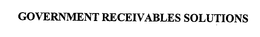 GOVERNMENT RECEIVABLES SOLUTIONS trademark