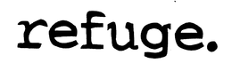 REFUGE. trademark