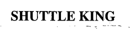 SHUTTLE KING trademark