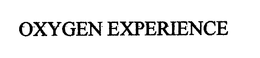 OXYGEN EXPERIENCE trademark
