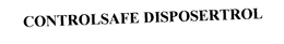CONTROLSAFE DISPOSERTROL trademark