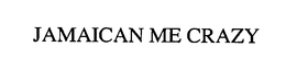 JAMAICAN ME CRAZY trademark