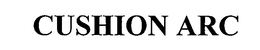 CUSHION ARC trademark