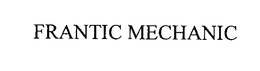 FRANTIC MECHANIC trademark
