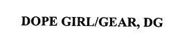 DOPE GIRL/GEAR, DG trademark