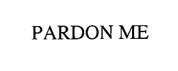 PARDON ME trademark