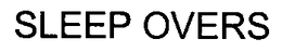 SLEEP OVERS trademark