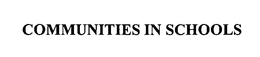COMMUNITIES IN SCHOOLS trademark