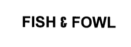 FISH & FOWL trademark