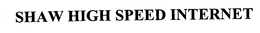 SHAW HIGH SPEED INTERNET trademark
