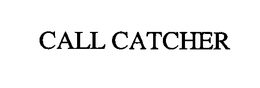 CALL CATCHER trademark