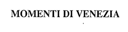 MOMENTI DI VENEZIA trademark