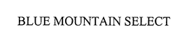 BLUE MOUNTAIN SELECT trademark