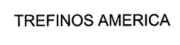 TREFINOS AMERICA trademark