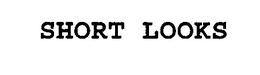 SHORT LOOKS trademark
