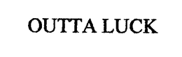 OUTTA LUCK trademark