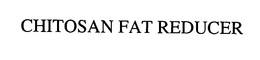 CHITOSAN FAT REDUCER trademark
