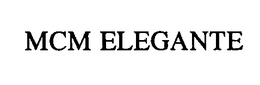 MCM ELEGANTE trademark