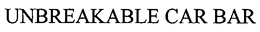 UNBREAKABLE CAR BAR trademark
