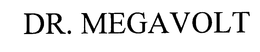 DR. MEGAVOLT trademark