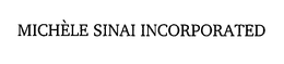 MICHELE SINAI INCORPORATED trademark