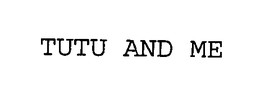 TUTU AND ME trademark