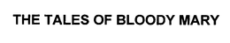 THE TALES OF BLOODY MARY trademark