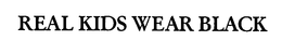 REAL KIDS WEAR BLACK trademark