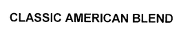 CLASSIC AMERICAN BLEND trademark