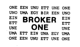 BROKER ONE ONE EEN UNU ETT UNE ONE UNO UMA EGY BIR EEN UNO EIN EIN ETT ETT UNE UNE UMA ETT EIN UNA EGY UMA trademark