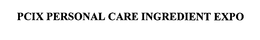PCIX PERSONAL CARE INGREDIENT EXPO trademark